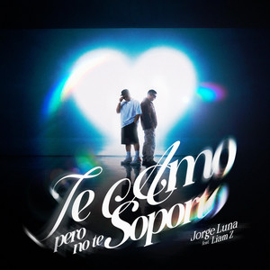 Te Amo pero no te soporto by Jorge Luna, Liam Z, Dj Peligro