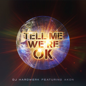 Tell Me We're Ok by DJ Hardwerk, Akon