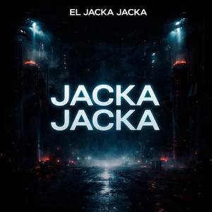 Jacka Jacka by El Jacka Jacka