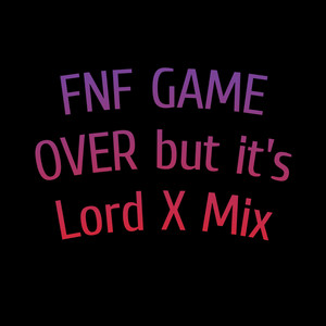 Freddy Funky Master - FNF GAME OVER but it's Lord X Mix