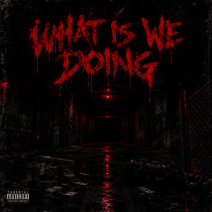What Is We Doing by mg.sleeze, KB Wickk, Mel Glo