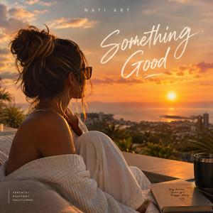 SOMETHING GOOD by NATI ART