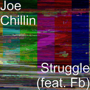 Struggle (feat. Fb) by Joe Chillin, FB
