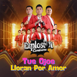 Explosión Cumbiera - Tus Ojos Lloran Por Amor (Live)