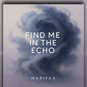 Find Me in the Echo by MariFax
