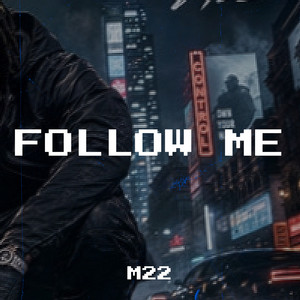 Follow me by M22