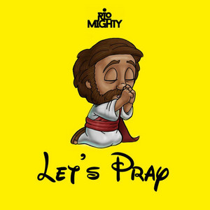 Let's Pray by Rio Mighty