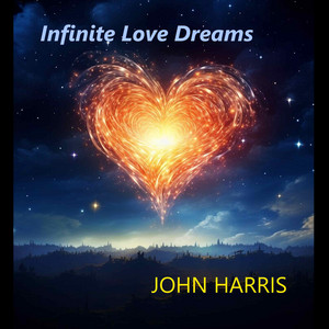 John Harris - INFINITE LOVE DREAMS