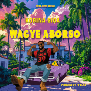 kobina GiGa - WAGYE ABORSO