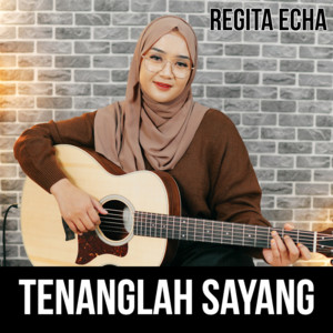 Tenanglah Sayang - song and lyrics by Regita Echa | Spotify
