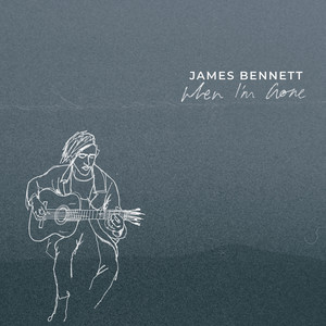 When I'm Gone by James Bennett