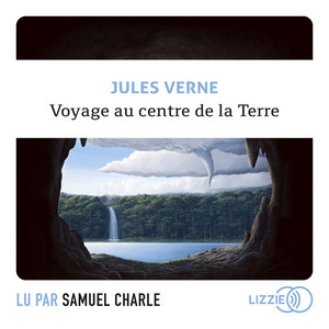 Voyage au centre de la Terre (Intégral)