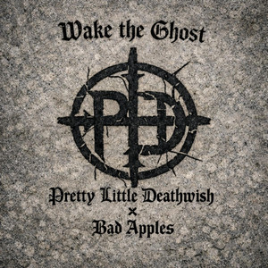 Wake the Ghost by Pretty Little Deathwish, Bad Apples