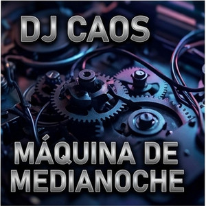 Máquina de Medianoche by Dj El Caos