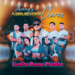 Jhonny y Su Agrupación Claros - Lunita Dame Platita (En vivo)
