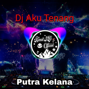 DJ Aku Tenang by Putra Kelana