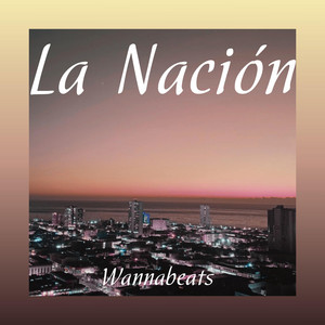 La Nacion by WANNABEATS MAKER