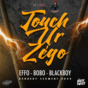 Touch Ur Zego by BlackBoy, Busy Twist, BoBo, Effo