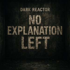 No Explain Left by Dark Reactor