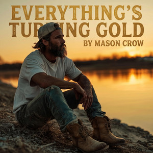Everything's Turning Gold by Mason Crow