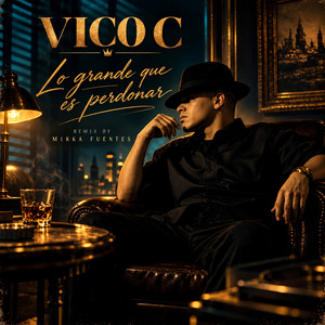 Lo Grande Que Es Perdonar - Mikka Fuentes Remix by Vico C, Mikka Fuentes