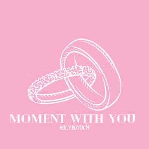 Moment With You by HolyBoyDom