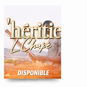 L CHAPE - L'HÉRITAGE