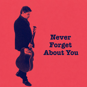 Never Forget About You by Dean Miller