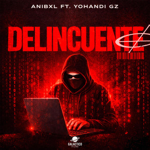 DELINCUENTE by Galactico Films, Anibxl, Yohandi GZ