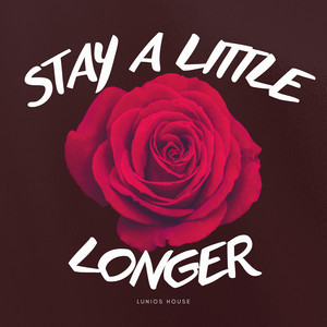 Stay A Little Longer by Lunios House