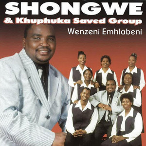 Shongwe & Khuphuka Saved Group - Mdlalo Muni