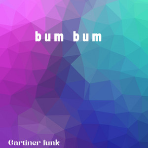 bum bum by Gartiner funk