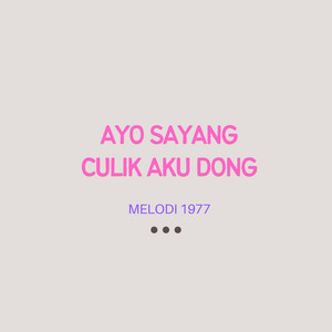 MELODI 1977 - AYO SAYANG CULIK AKU DONG