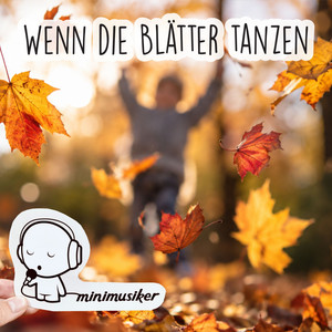 Wenn die Blätter tanzen by Minimusiker