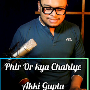 Phir Or Kya Chahiye