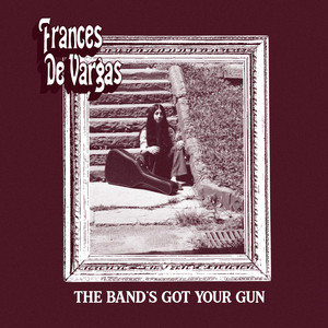 The Band's Got Your Gun by Frances De Vargas