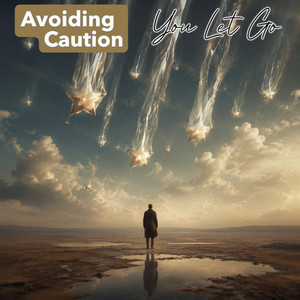 You Let Go by Avoiding Caution
