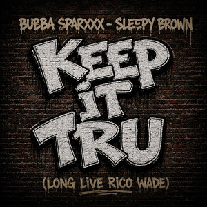 Keep It Tru (Long Live Rico Wade) by Bubba Sparxxx, Sleepy Brown