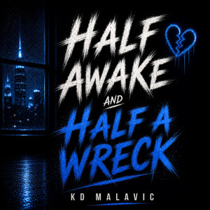 Half Awake And Half A Wreck by KD Malavic
