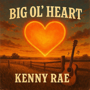 Big Ol' Heart by Kenny Rae