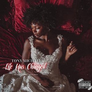 Life Has Changed by Tony Michael
