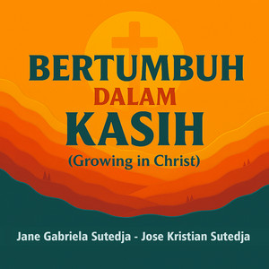 Bertumbuh Dalam Kasih (Growing in Christ)