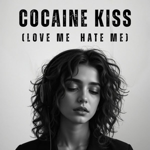 Cocaine Kiss (Love Me / Hate Me) by DARK R&B CONFESSIONS