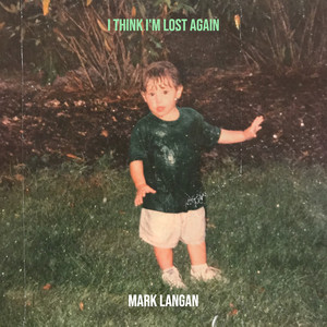 I Think I'm Lost Again by Mark Langan