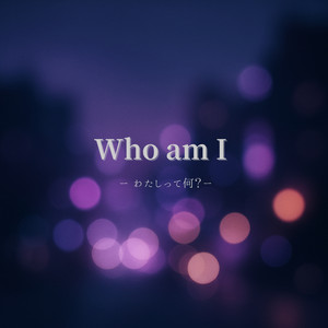 Who am I by kami xxvoice