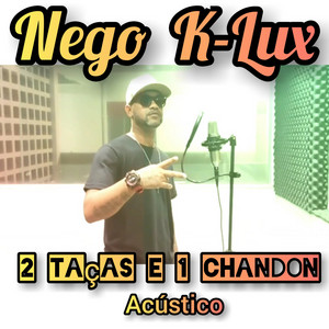 2 Taças e 1 Chandon - Acústico by Nego K-Lux