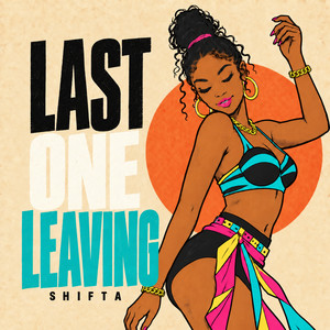 Last One Leaving by Shifta