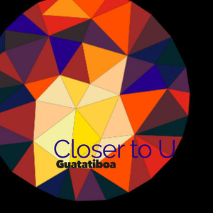Closer to U by Guatatiboa