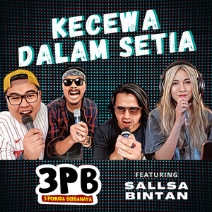 3 Pemuda Berbahaya - Kecewa Dalam Setia (feat. Sallsa Bintan)