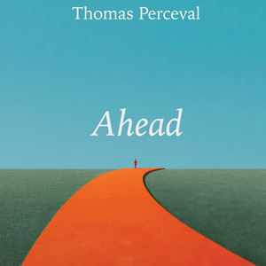 Ahead by Thomas Perceval